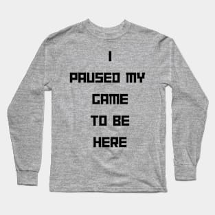 Paused Game Long Sleeve T-Shirt